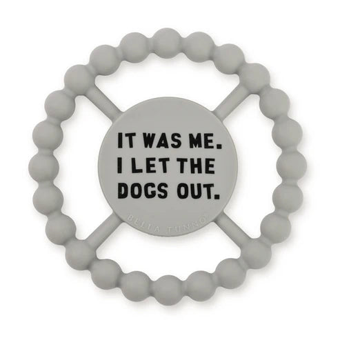 Bella Tunno “It was Me, I Let The Dogs Out” Teether