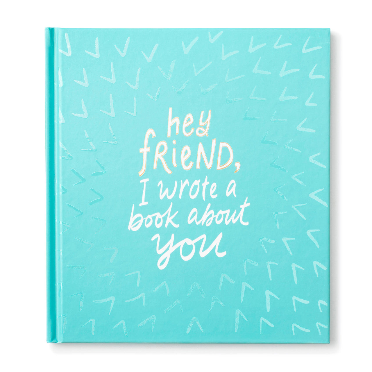"Hey Friend, I Wrote A Book About You" Book