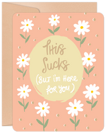 Willow & Ivy Card- "This Sucks (But I'm Here for You)"