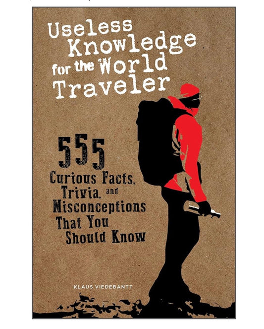"Useless Knowledge for the World Traveler"