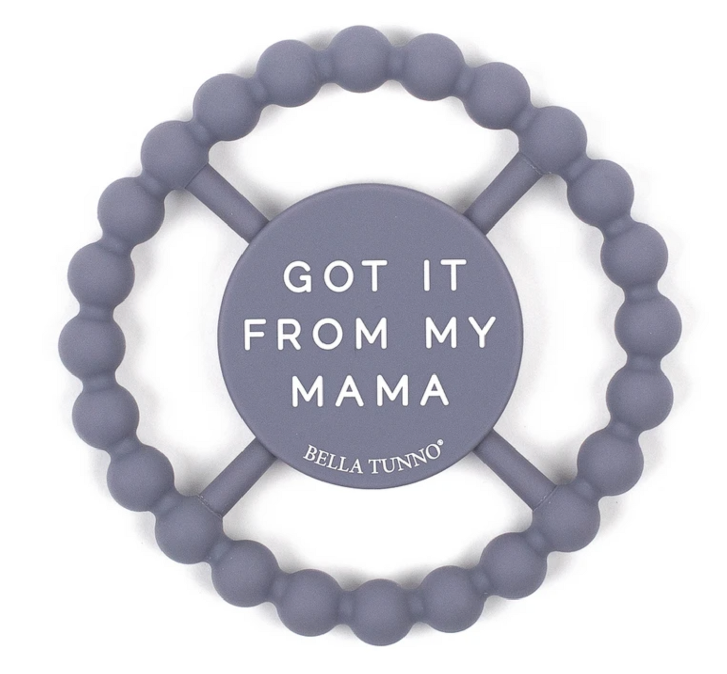 Bella Tunno "Got It From My Mama" Happy Teether